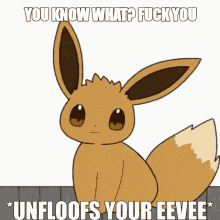 a cartoon eevee with the caption " you know what fuck you unfloos your eevee "