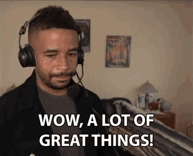 a man wearing headphones with the words wow a lot of great things
