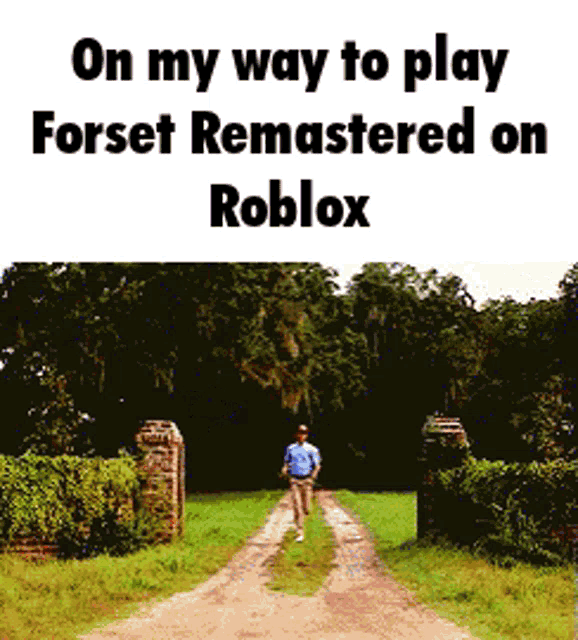 a picture of a man running down a dirt road with the words on my way to play forset remastered on roblox
