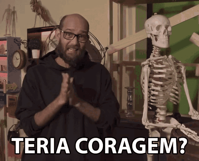 a man standing in front of a skeleton with the words teria coragem