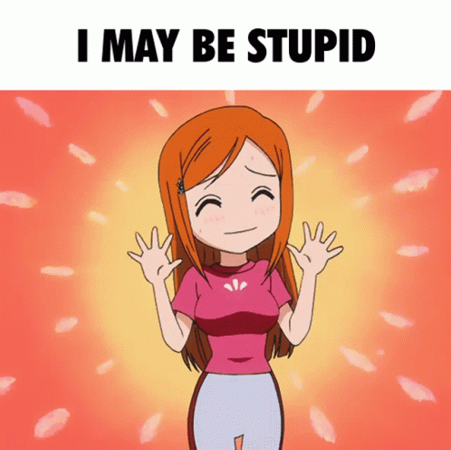 Stupid May GIF - Stupid May Orihime GIFs