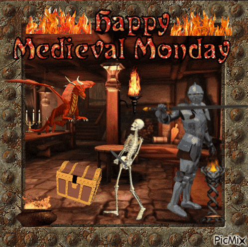a picture of a skeleton a dragon and a knight with the words happy medieval monday