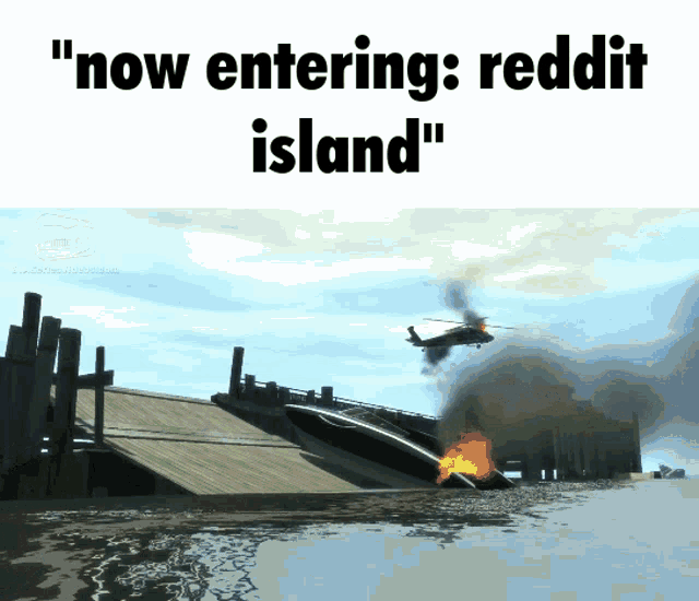 a helicopter is flying over a burning building with the words " now entering reddit island "