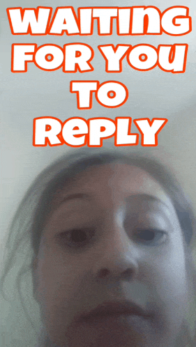 a woman is waiting for you to reply on a poster