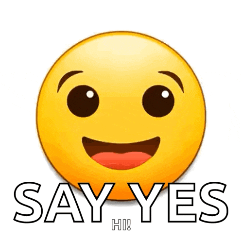 a smiley face with the words say yes written on it