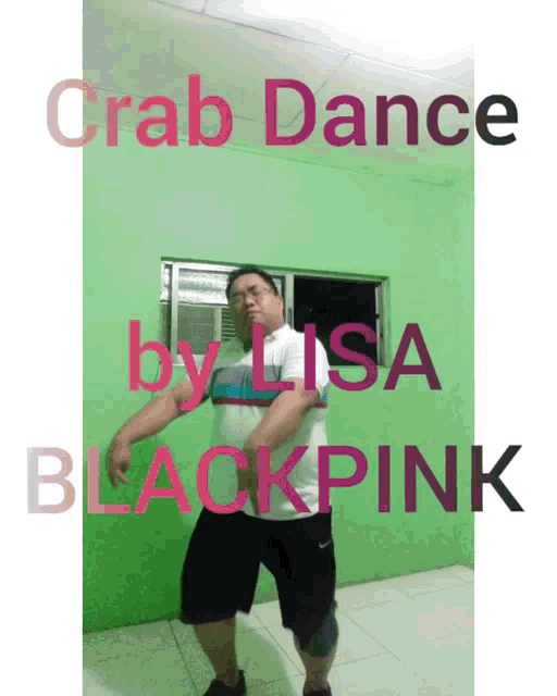 a man is dancing in front of a green wall with the words crab dance by lisa blackpink on the bottom