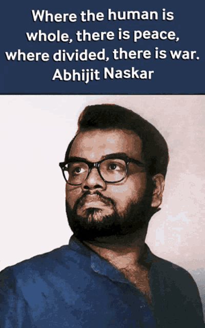 where the human is whole there is peace where divided there is war abhijit naskar