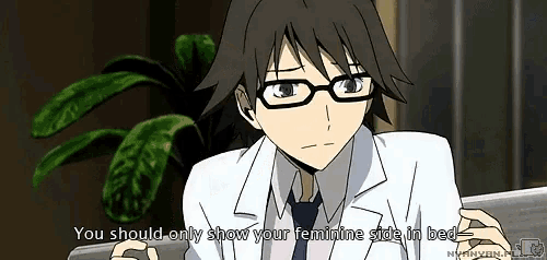 a man wearing glasses and a lab coat says you should only show your feminine side in bed