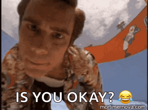 a man in a hawaiian shirt is asking is you okay .
