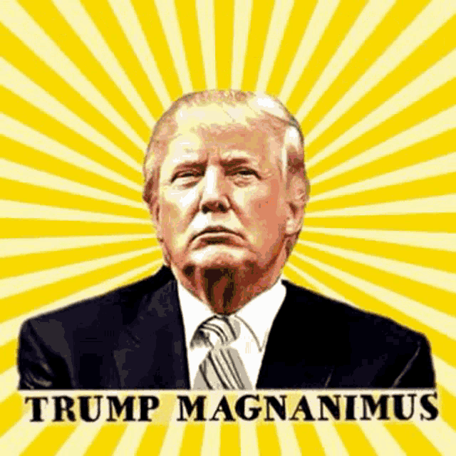 a poster of donald trump with the words trump magnanimus on the bottom
