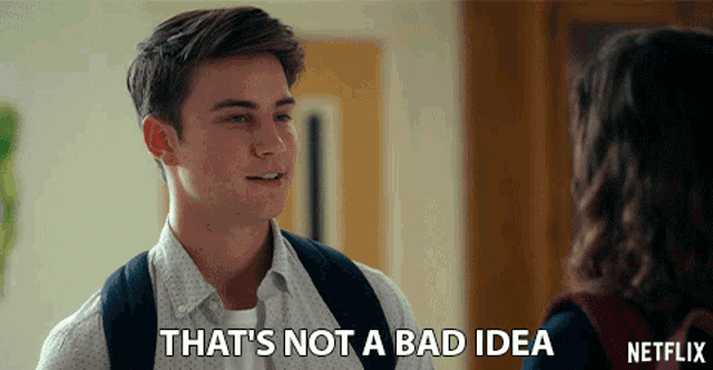 a man talking to a girl with the words that 's not a bad idea on the bottom