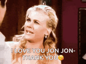 a woman is saying " i love you jon jon thank you "