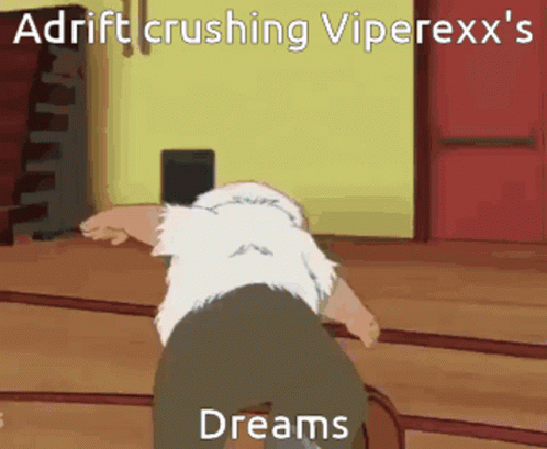 Adrift Viperexx GIF - Adrift Viperexx Crushing Dreams GIFs