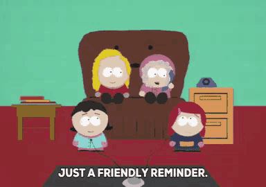 a cartoon says just a friendly reminder on the bottom