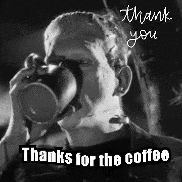 a black and white photo of frankenstein drinking a cup of coffee with the words " thanks for the coffee " below him