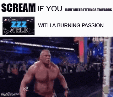 a meme of a wrestling match with the words scream if you have mixed feelings towards zzz world
