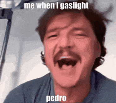 Gaslight Pedro GIF - Gaslight Pedro Pedro Pascal GIFs