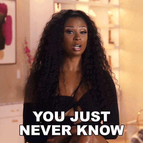 You Just Never Know Jennifer Williams GIF - You Just Never Know Jennifer Williams Basketball Wives GIFs