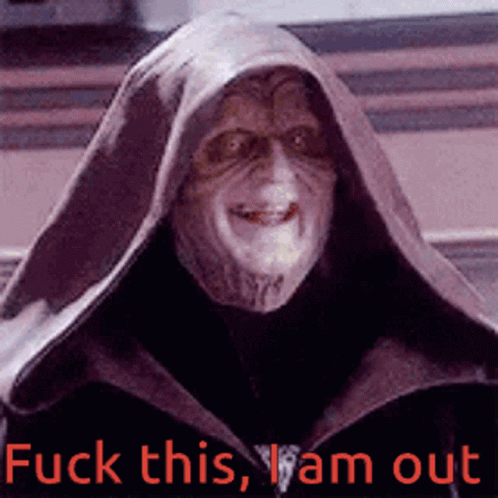 Forget It This I Am Out GIF - Forget It This I Am Out Palpatine GIFs