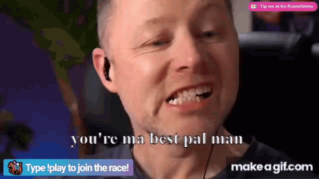 a man is making a funny face with the words you 're ma best pal man