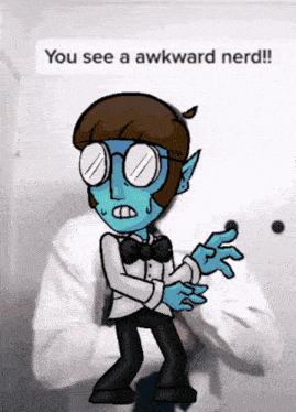a cartoon character with glasses and a bow tie says " you see a awkward nerd "