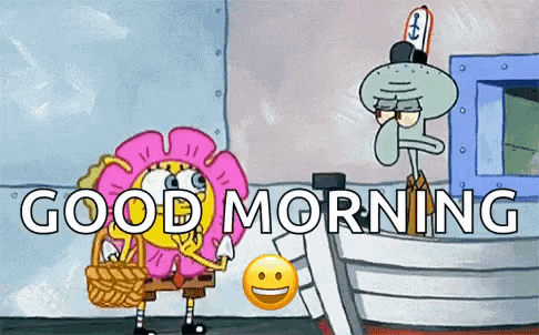 a cartoon of spongebob and squidward saying good morning with a smiley face .
