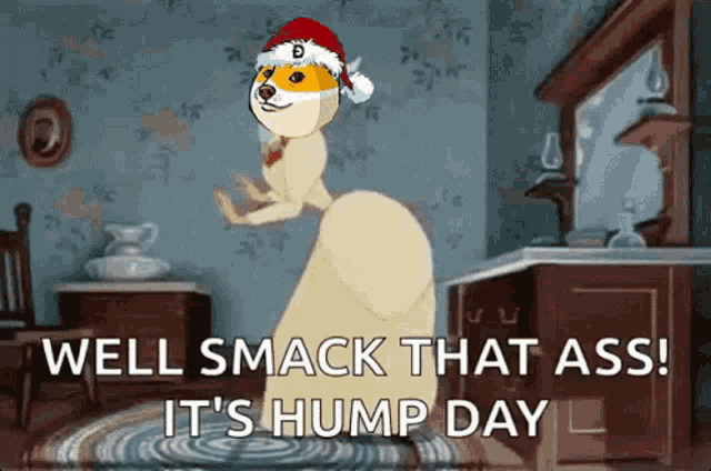 a doge wearing a santa hat is dancing in a room with the words well smack that ass it 's hump day