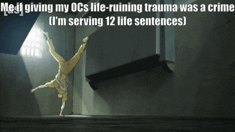 a meme that says me if giving my ocs life ruining trauma was a crime i m serving 12 life sentences