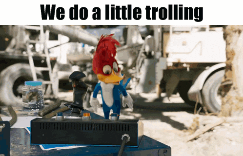 woody woodpecker is standing next to a device that says we do a little trolling on it