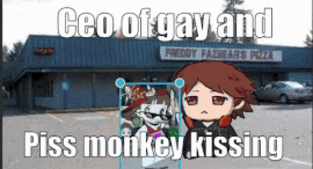 a picture of freddy fazbear 's pizza with a caption that says " ceo of gay and piss monkey kissing "