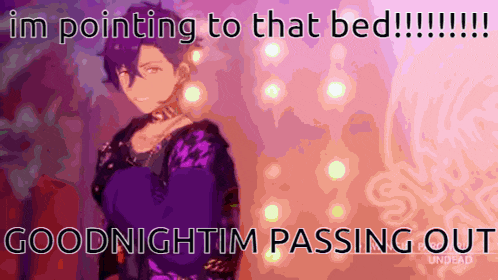 a cartoon of a man with the words i 'm pointing to that bed and goodnightim passing out