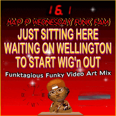 a poster that says ' just sitting here waiting on wellington to start wig n out '