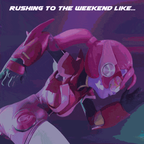 a purple background with a pink robot and the words " rushing to the weekend like "