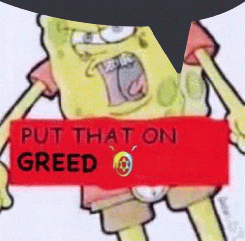 Greed Put GIF - Greed Put That GIFs