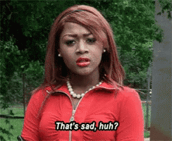 a woman in a red shirt says that 's sad huh ?