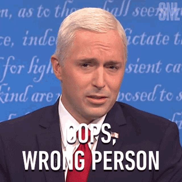 Oops Wrong Person Mike Pence GIF - Oops Wrong Person Mike Pence Beck Bennett GIFs