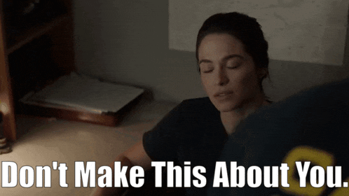 a woman with her eyes closed and the words " do n't make this about you " above her