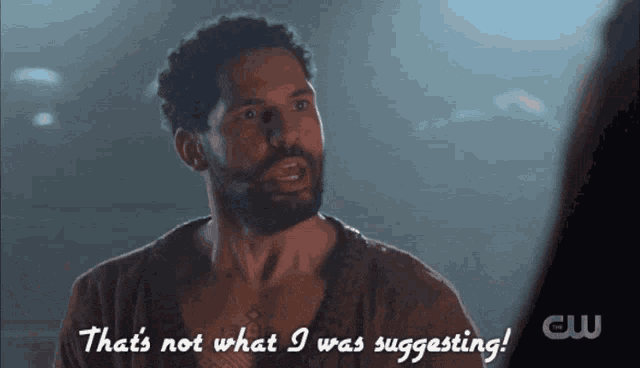 a man says " that 's not what i was suggesting "