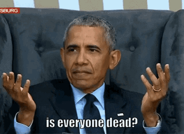 barack obama is sitting in a chair and making a funny face while asking is everyone dead