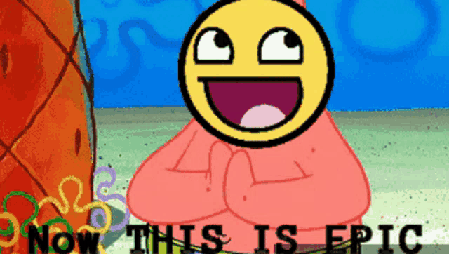 patrick star from spongebob squarepants with a smiley face on his face and the words now this is epic below him