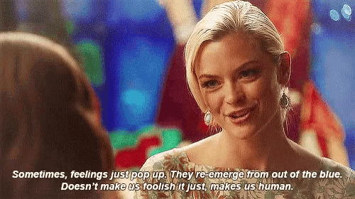 a woman is talking to another woman and says `` sometimes , feelings just pop up . ''