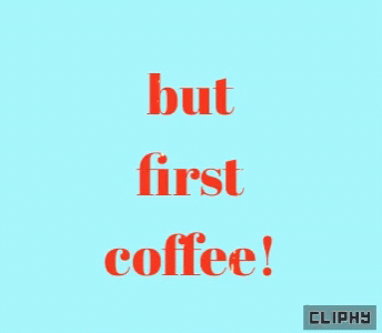 But First Coffee Cofee GIF - But First Coffee Cofee Cliphy GIFs