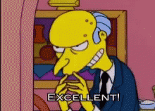 The Simpsons Excellent GIF - The Simpsons Excellent Mr Burns GIFs