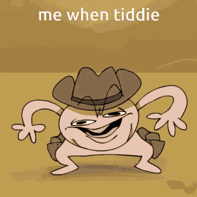 a cartoon character wearing a cowboy hat with the words me when tiddie above him