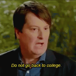 Do Not Go Back To College GIF - College Dont School GIFs