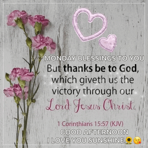 monday blessings to you but thanks be to god which gaveth us the victory through our lord jesus christ