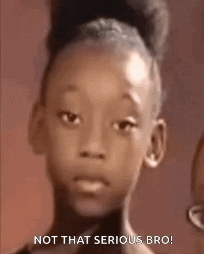 a girl is making a funny face and saying `` not that serious bro '' .