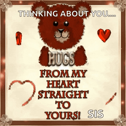a teddy bear with the words hugs from my heart straight to yours on it