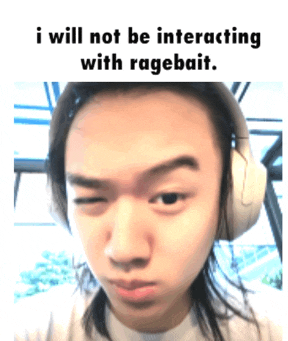 a man wearing headphones is making a funny face with the caption " i will not be interacting with ragebait "