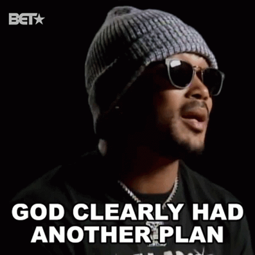 God Clearly Had Another Plan No Limit GIF